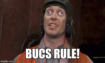 Looks Good To Me | BUCS RULE! | image tagged in looks good to me | made w/ Imgflip meme maker