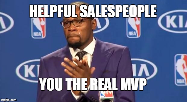 You The Real MVP | HELPFUL SALESPEOPLE YOU THE REAL MVP | image tagged in memes,you the real mvp | made w/ Imgflip meme maker