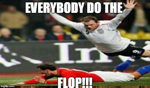 EVERYBODY DO THE FLOP!!! | image tagged in soccer flop | made w/ Imgflip meme maker