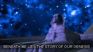 Wise Sphinx | BENEATH ME LIES THE STORY OF OUR GENESIS | image tagged in egypt,gods of egypt,ancient aliens,genesis | made w/ Imgflip meme maker