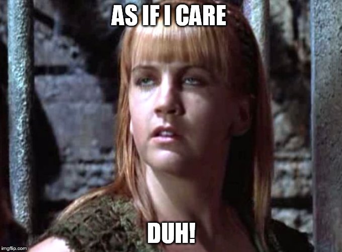 AS IF I CARE DUH! | image tagged in xwp,dumb | made w/ Imgflip meme maker