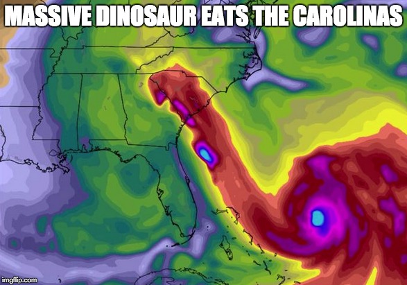 Massive Dinosaur Eats The Carolinas | MASSIVE DINOSAUR EATS THE CAROLINAS | image tagged in hurricane | made w/ Imgflip meme maker