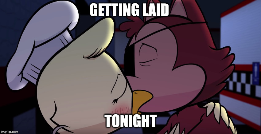 GETTING LAID TONIGHT | image tagged in fnaf | made w/ Imgflip meme maker