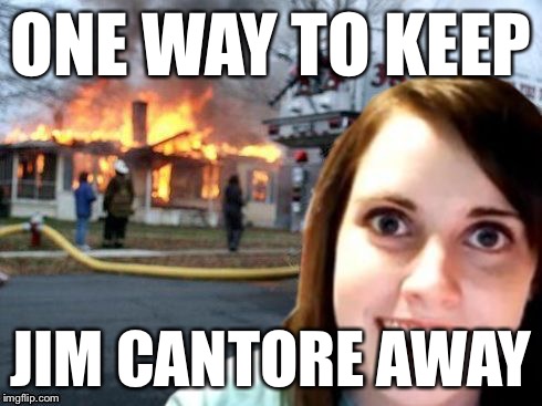 Disaster Overly Attached Girlfriend | ONE WAY TO KEEP JIM CANTORE AWAY | image tagged in disaster overly attached girlfriend | made w/ Imgflip meme maker