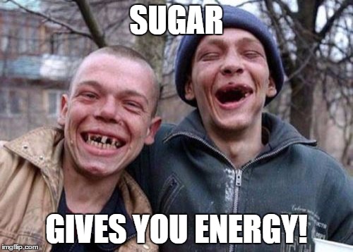 Ugly Twins Meme | SUGAR GIVES YOU ENERGY! | image tagged in memes,ugly twins | made w/ Imgflip meme maker