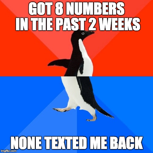 Socially Awesome Awkward Penguin Meme | GOT 8 NUMBERS IN THE PAST 2 WEEKS NONE TEXTED ME BACK | image tagged in memes,socially awesome awkward penguin,AdviceAnimals | made w/ Imgflip meme maker