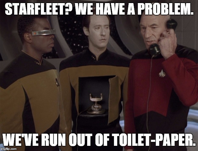 Android | STARFLEET? WE HAVE A PROBLEM. WE'VE RUN OUT OF TOILET-PAPER. | image tagged in android | made w/ Imgflip meme maker