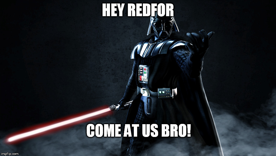 HEY REDFOR COME AT US BRO! | made w/ Imgflip meme maker