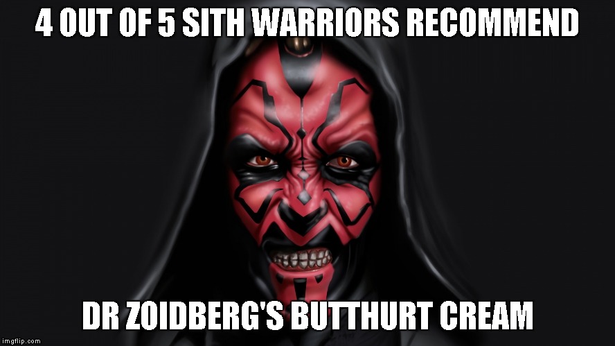 Darth Maul | 4 OUT OF 5 SITH WARRIORS RECOMMEND DR ZOIDBERG'S BUTTHURT CREAM | image tagged in darth maul | made w/ Imgflip meme maker
