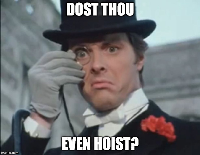 Monocle Outrage | DOST THOU EVEN HOIST? | image tagged in monocle outrage | made w/ Imgflip meme maker