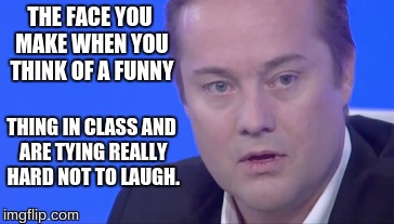 In History Class | THE FACE YOU MAKE WHEN YOU THINK OF A FUNNY THING IN CLASS AND ARE TYING REALLY HARD NOT TO LAUGH. | image tagged in school,poker face,in real life,funny | made w/ Imgflip meme maker