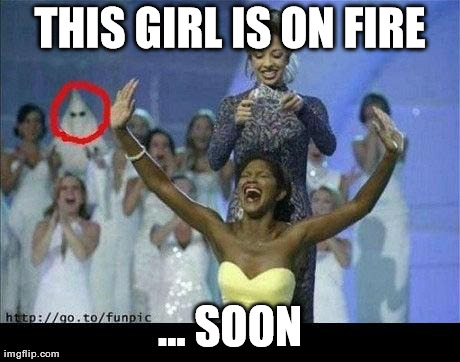 THIS GIRL IS ON FIRE ... SOON | image tagged in funny,soon | made w/ Imgflip meme maker