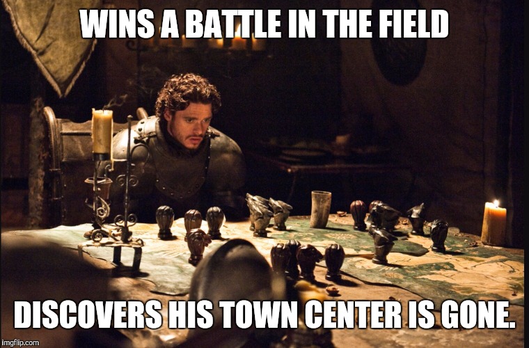 WINS A BATTLE IN THE FIELD DISCOVERS HIS TOWN CENTER IS GONE. | made w/ Imgflip meme maker