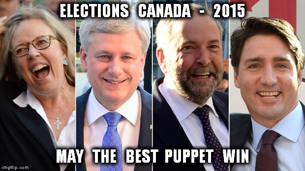 Elections Canada | ELECTIONS   CANADA   -   2015 MAY   THE   BEST  PUPPET   WIN | image tagged in elections canada | made w/ Imgflip meme maker