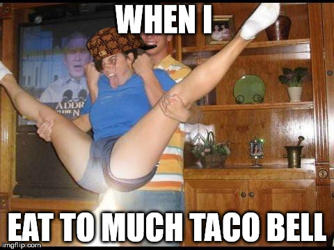 atomic farts | WHEN I EAT TO MUCH TACO BELL | image tagged in atomic farts,scumbag | made w/ Imgflip meme maker