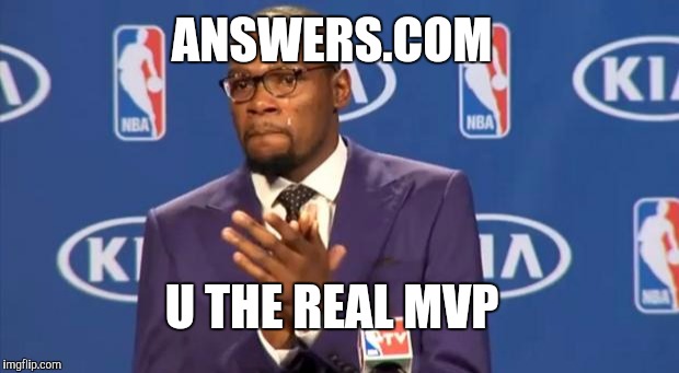You The Real MVP | ANSWERS.COM U THE REAL MVP | image tagged in memes,you the real mvp | made w/ Imgflip meme maker