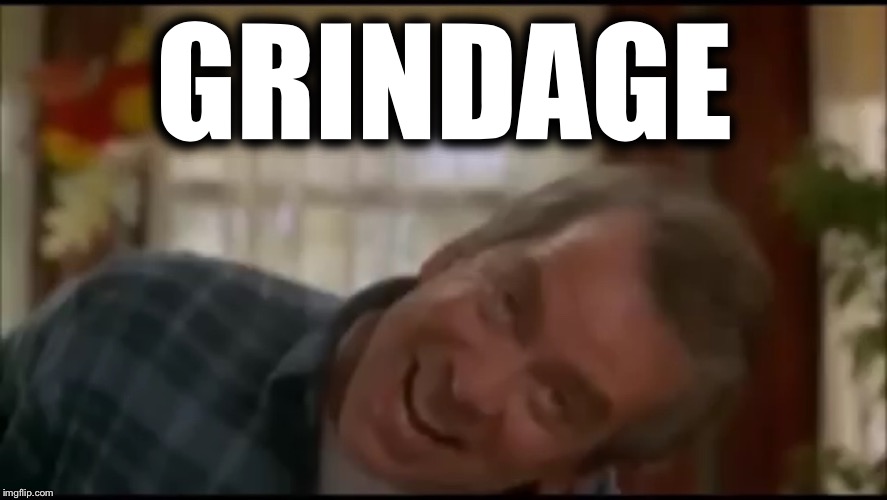 GRINDAGE | GRINDAGE | image tagged in bad movies | made w/ Imgflip meme maker