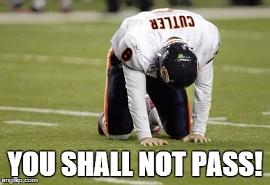Jay cutler | YOU SHALL NOT PASS! | image tagged in jay cutler | made w/ Imgflip meme maker