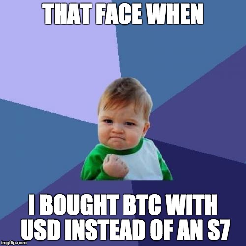 Success Kid Meme | THAT FACE WHEN I BOUGHT BTC WITH USD INSTEAD OF AN S7 | image tagged in memes,success kid | made w/ Imgflip meme maker