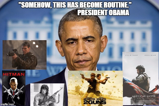 Numb To Violence | "SOMEHOW, THIS HAS BECOME ROUTINE."                                            PRESIDENT OBAMA | image tagged in guns,obama,violence | made w/ Imgflip meme maker