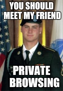 Army private first class pfc dress uniform | YOU SHOULD MEET MY FRIEND PRIVATE   BROWSING | image tagged in army private first class pfc dress uniform | made w/ Imgflip meme maker