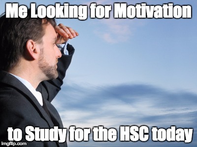 Man Looking | Me Looking for Motivation to Study for the HSC today | image tagged in man looking | made w/ Imgflip meme maker
