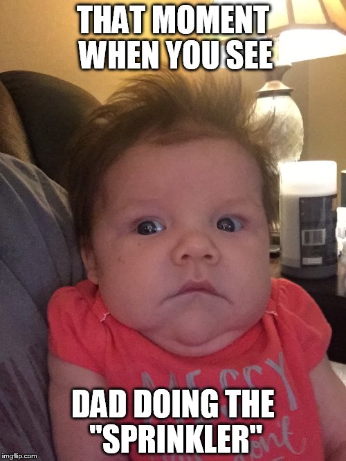 THAT MOMENT WHEN YOU SEE DAD DOING THE "SPRINKLER" | image tagged in scott | made w/ Imgflip meme maker
