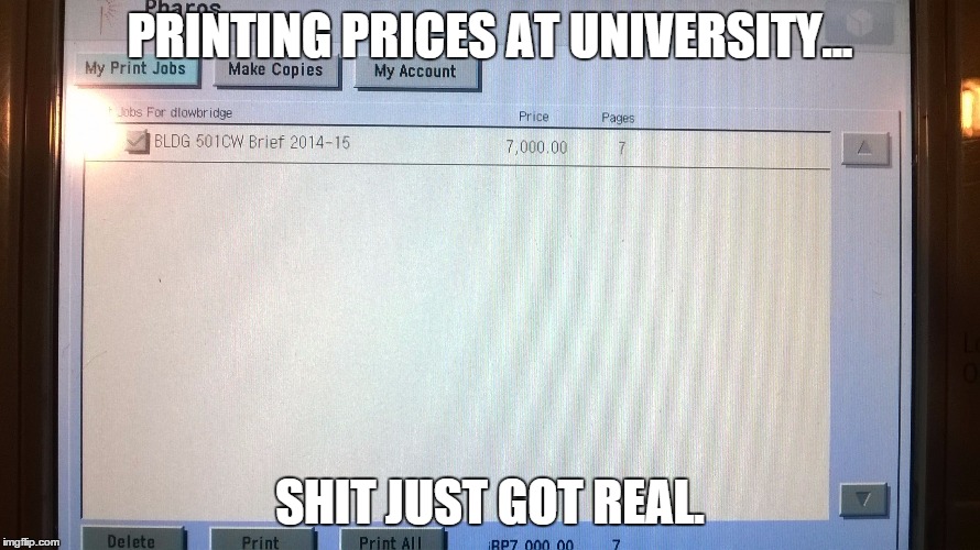 So this is how University's make their money.  | PRINTING PRICES AT UNIVERSITY... SHIT JUST GOT REAL. | image tagged in university printing prices,college,money,oh hell no | made w/ Imgflip meme maker