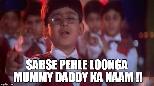 SABSE PEHLE LOONGA MUMMY DADDY KA NAAM !! | made w/ Imgflip meme maker