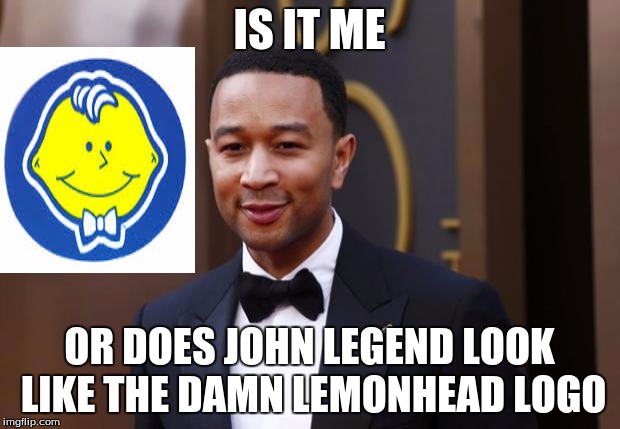 John Legend | IS IT ME OR DOES JOHN LEGEND LOOK LIKE THE DAMN LEMONHEAD LOGO | image tagged in john legend | made w/ Imgflip meme maker