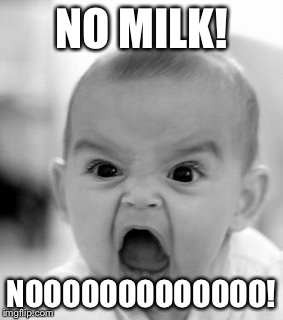 Angry Baby | NO MILK! NOOOOOOOOOOOOO! | image tagged in memes,angry baby | made w/ Imgflip meme maker