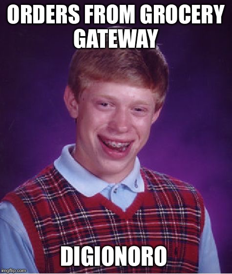 Bad Luck Brian Meme | ORDERS FROM GROCERY GATEWAY DIGIONORO | image tagged in memes,bad luck brian | made w/ Imgflip meme maker