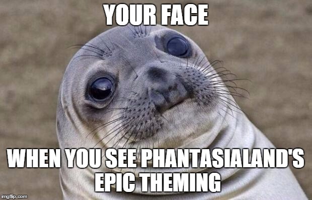 Awkward Moment Sealion Meme | YOUR FACE WHEN YOU SEE PHANTASIALAND'S EPIC THEMING | image tagged in memes,awkward moment sealion | made w/ Imgflip meme maker