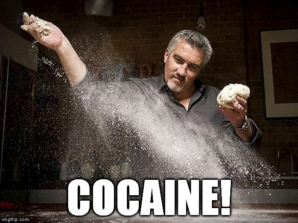 Paul Hollywood | COCAINE! | image tagged in paul hollywood,gbbo,great british bake off,cocaine,cocaine is a hell of a drug,coke | made w/ Imgflip meme maker