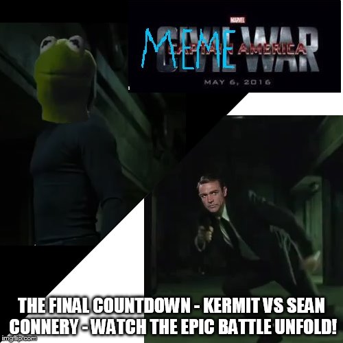 Who will win?  Find out.... | THE FINAL COUNTDOWN - KERMIT VS SEAN CONNERY - WATCH THE EPIC BATTLE UNFOLD! | image tagged in memes,meme war,kermit,sean connery,sean connery  kermit | made w/ Imgflip meme maker