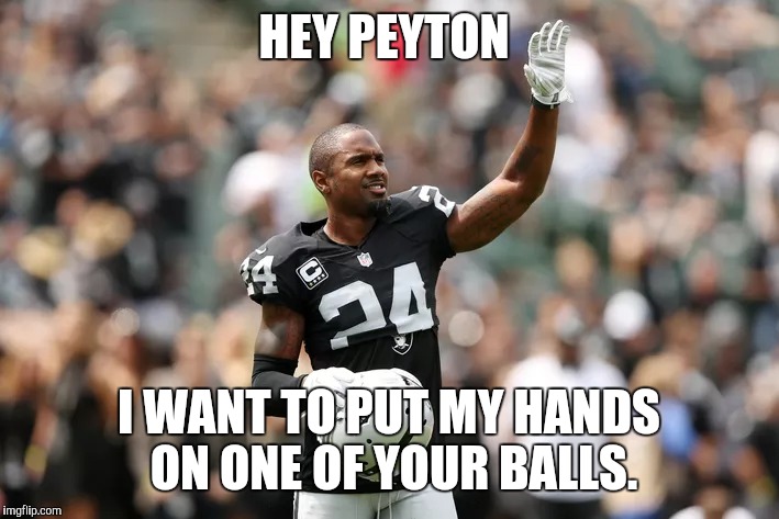 Charles wants balls | HEY PEYTON I WANT TO PUT MY HANDS ON ONE OF YOUR BALLS. | image tagged in broncos,oakland | made w/ Imgflip meme maker