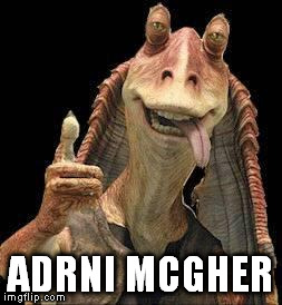 ADRNI MCGHER | made w/ Imgflip meme maker