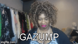 GAZUMP | image tagged in gifs | made w/ Imgflip video-to-gif maker