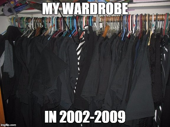 Goth Wardrobe | MY WARDROBE IN 2002-2009 | image tagged in goth wardrobe | made w/ Imgflip meme maker