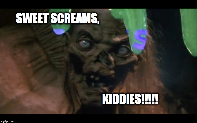 Sweet screams, kiddies! | SWEET SCREAMS, KIDDIES!!!!! | image tagged in crypt keeper,sweet dreams,halloween,sleep paralysis | made w/ Imgflip meme maker