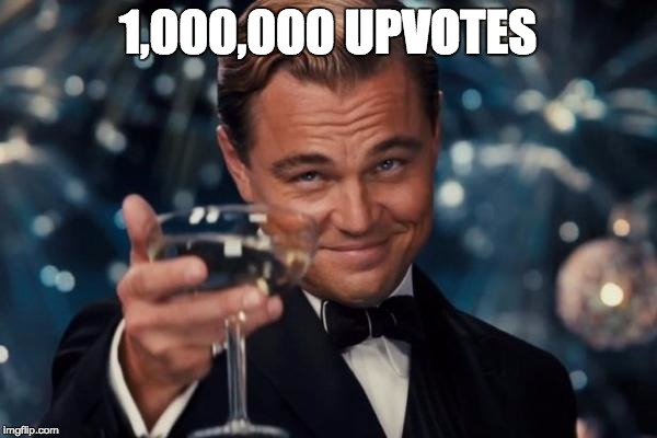Leonardo Dicaprio Cheers Meme | 1,000,000 UPVOTES | image tagged in memes,leonardo dicaprio cheers | made w/ Imgflip meme maker