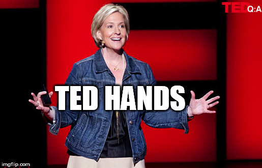 TED HANDS | image tagged in ted hands | made w/ Imgflip meme maker