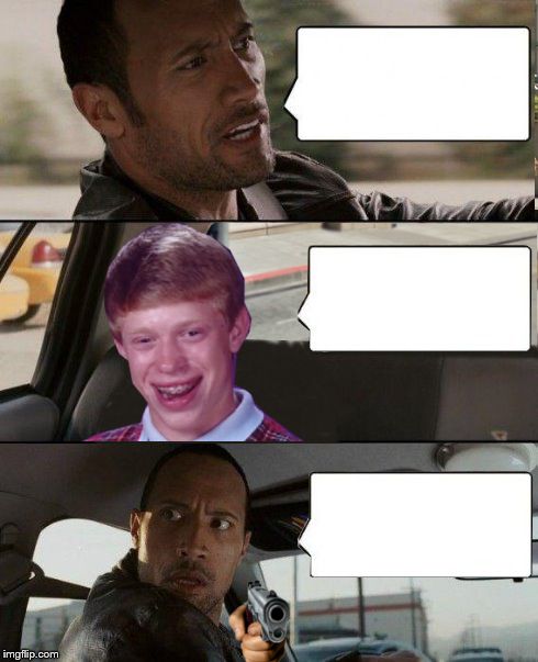 High Quality Rock driving Bad Luck Brian Blank Meme Template