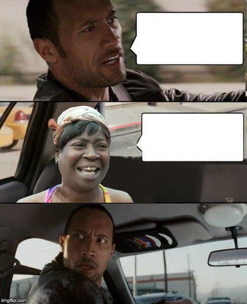 High Quality The Rock driving Sweet Brown Blank Meme Template