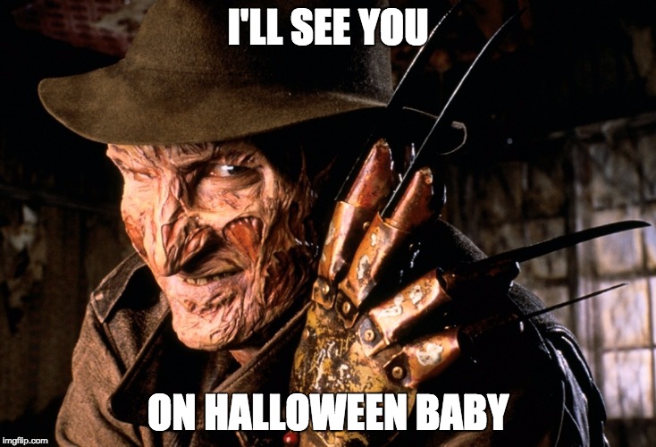 I'LL SEE YOU ON HALLOWEEN BABY | image tagged in i'll see you | made w/ Imgflip meme maker