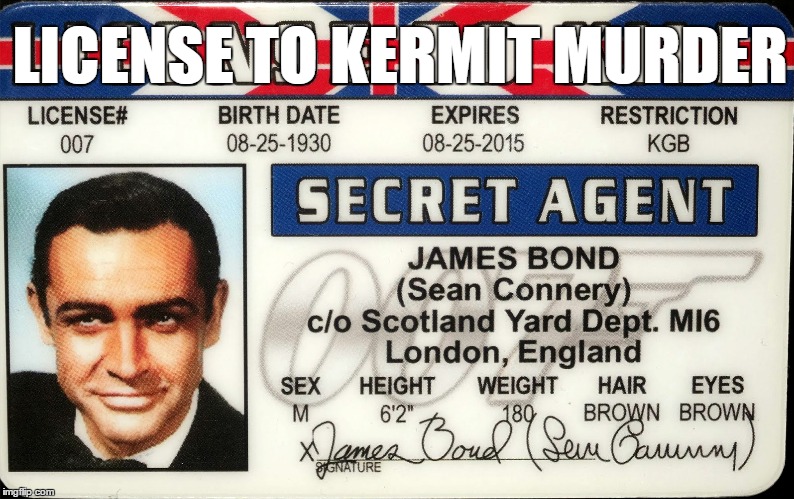 The Kermit Permit | LICENSE TO KERMIT MURDER | image tagged in sean connery  kermit,kermit the frog,sean connery,james bond,007 | made w/ Imgflip meme maker