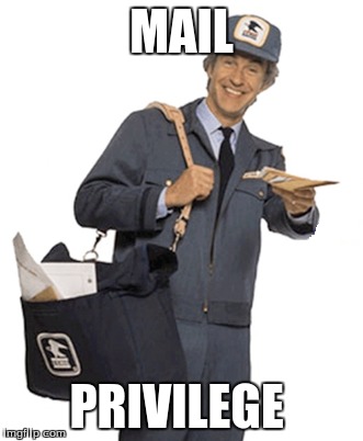 Why can't there be any mail women instead of mail men? ~ some feminist I heard the other day | MAIL PRIVILEGE | image tagged in mail man,mail privilege | made w/ Imgflip meme maker