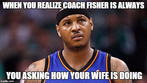 coach fisher | WHEN YOU REALIZE COACH FISHER IS ALWAYS YOU ASKING HOW YOUR WIFE IS DOING | image tagged in coach | made w/ Imgflip meme maker