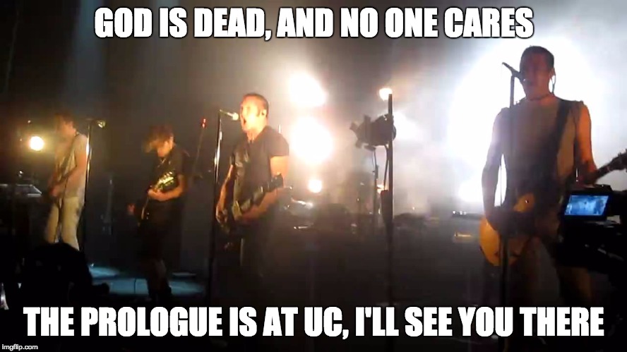 GOD IS DEAD, AND NO ONE CARES THE PROLOGUE IS AT UC, I'LL SEE YOU THERE | image tagged in heresy | made w/ Imgflip meme maker
