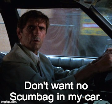 Don't want no Scumbag in my car. | made w/ Imgflip meme maker